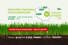 Zdrowa gleba i dopasowana ochrona zapewni plon. Weź udział w seminarium - bez foty